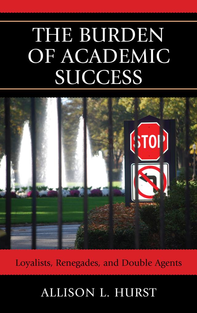 The Burden of Academic Success by Allison L. Hurst