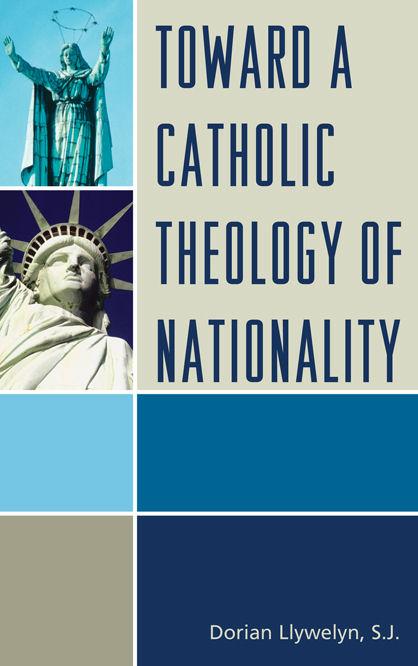 Toward a Catholic Theology of Nationality by Dorian Llywelyn
