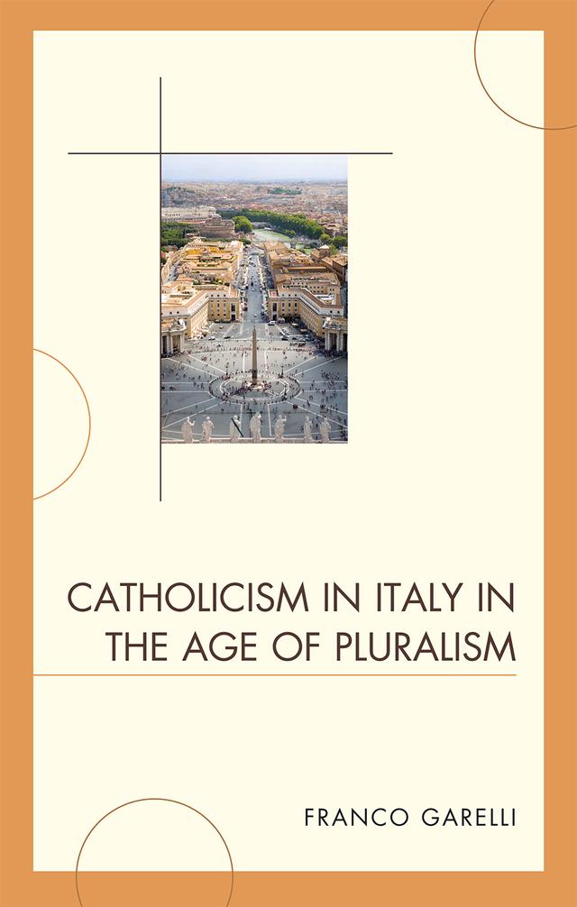 Catholicism in Italy in the Age of Pluralism by Franco Garelli