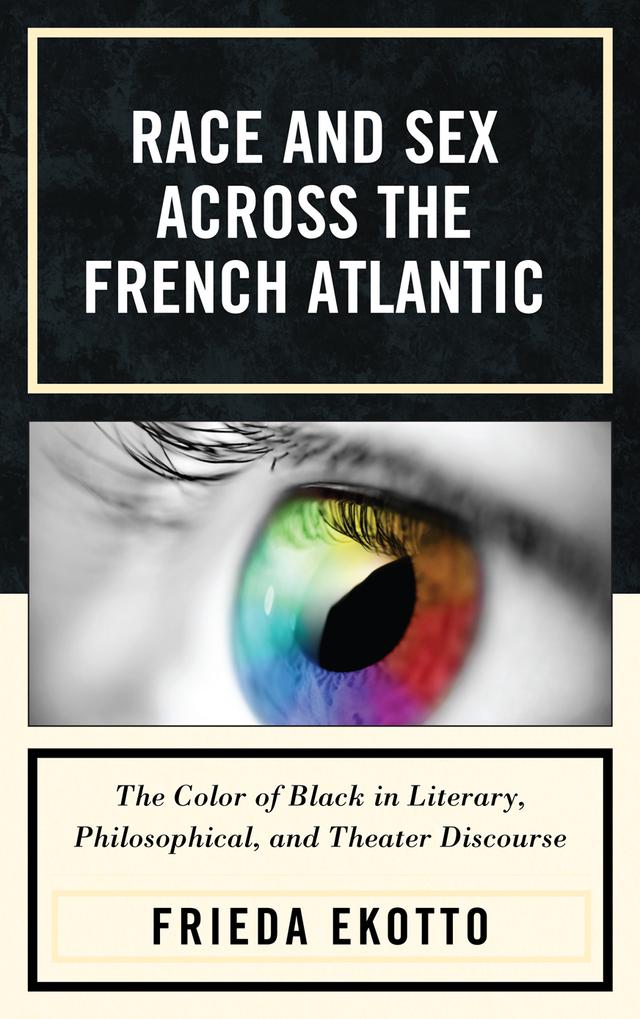 Race and Sex across the French Atlantic by Frieda Ekotto