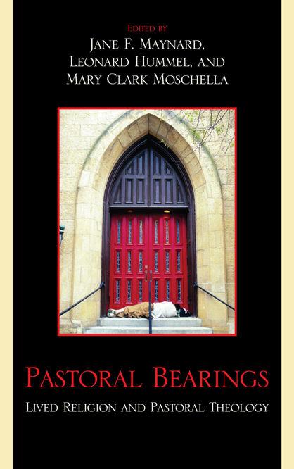 Pastoral Bearings by Barbara Hedges-Goettl, Eileen R. Campbell-Reed, Esther E. Acolatse, Jane F. Maynard, Jane Maynard, Janet E. Schaller, Jean Heriot, Karen D. Scheib, Leonard Hummel, Lonnie Yoder, Mary Clark Moschella, Mary McClintock Fulkerson, Sharon G. Thornton, Siroj Sorajjakool, Susan J. Dunlap