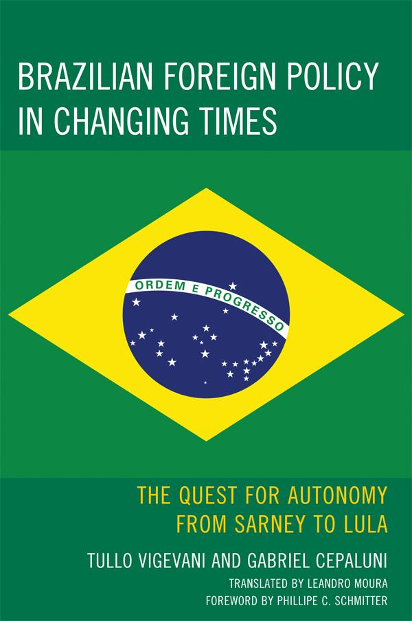 Brazilian Foreign Policy in Changing Times by Gabriel Cepaluni, Leandro Moura, Phillippe C. Schmitter, Tullo Vigevani