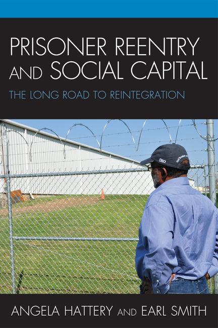Prisoner Reentry and Social Capital by Angela J. Hattery, Earl Smith