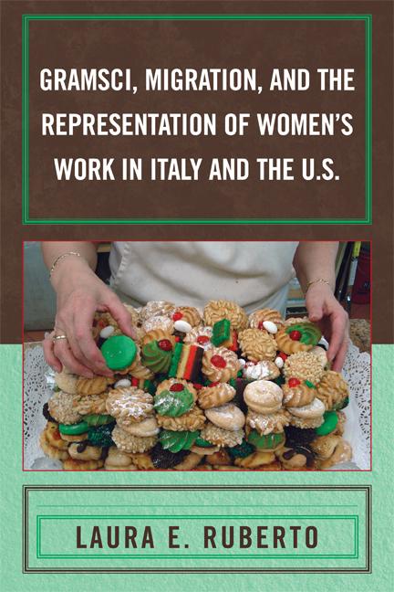 Gramsci, Migration, and the Representation of Women's Work in Italy and the U.S. by Laura E. Ruberto