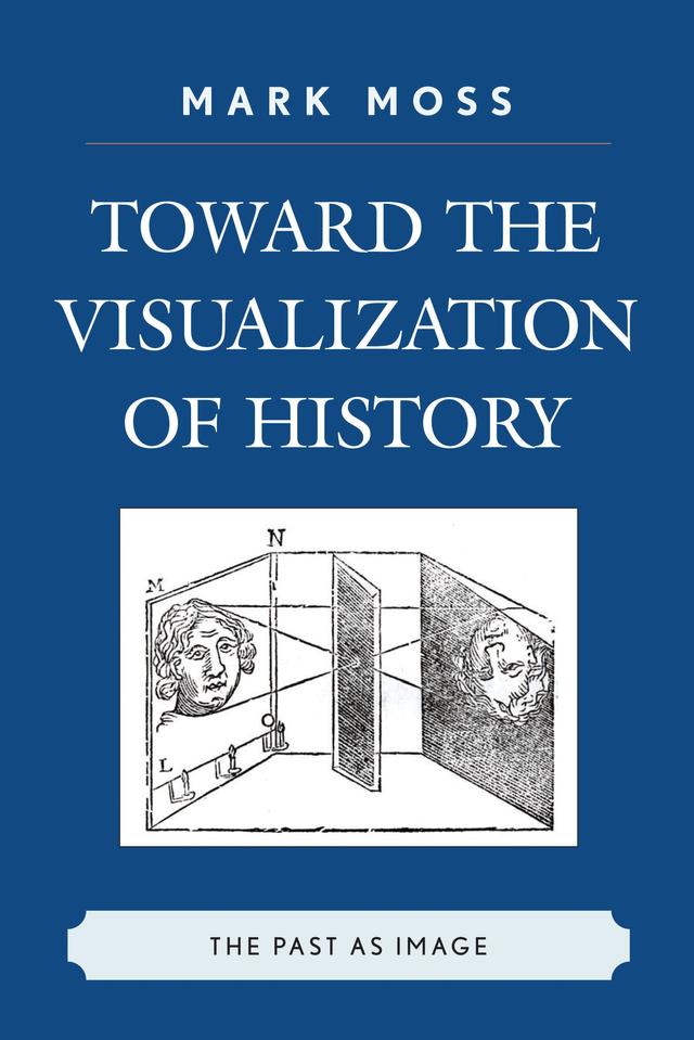 Toward the Visualization of History by Mark Moss