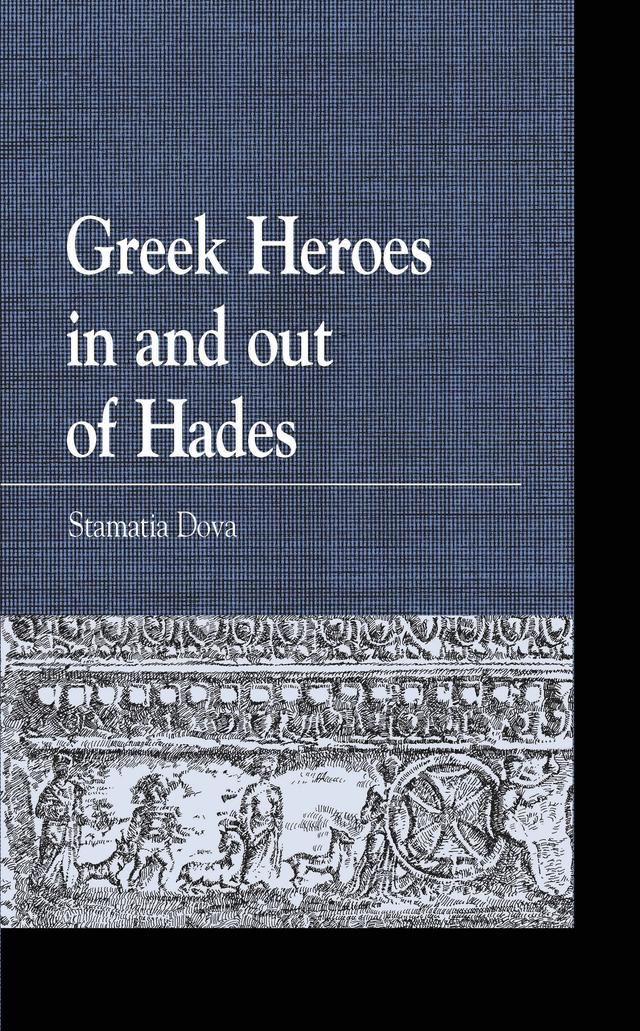 Greek Heroes in and out of Hades by Stamatia Dova