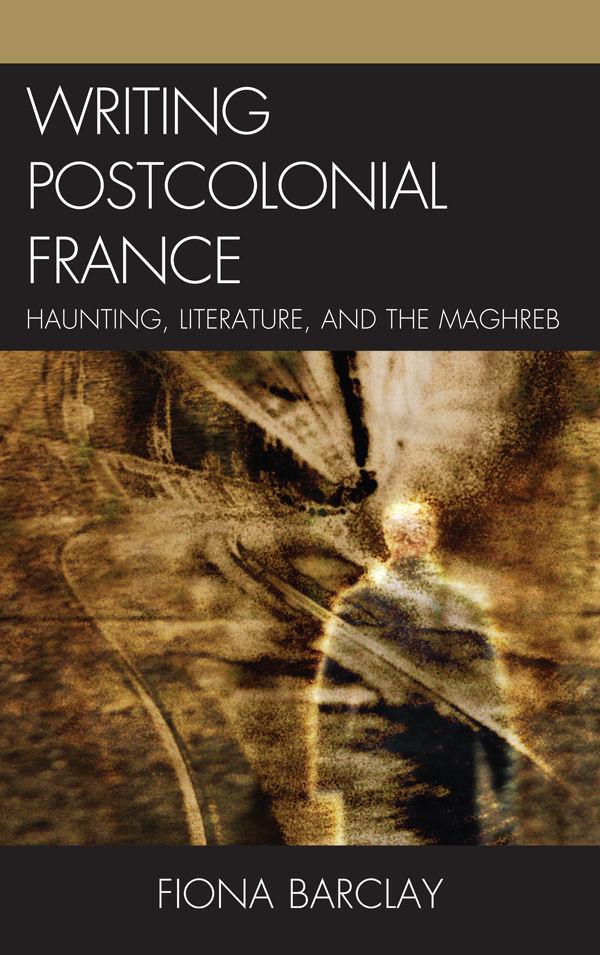 Writing Postcolonial France by Fiona Barclay