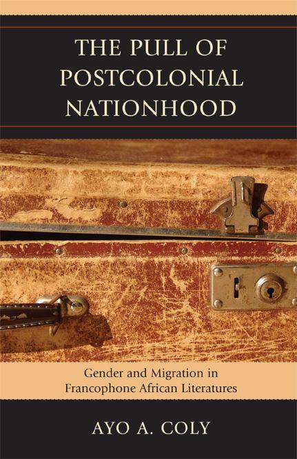 The Pull of Postcolonial Nationhood by Ayo A. Coly
