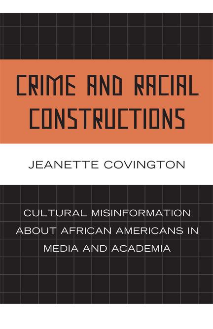 Crime and Racial Constructions by Jeanette Covington