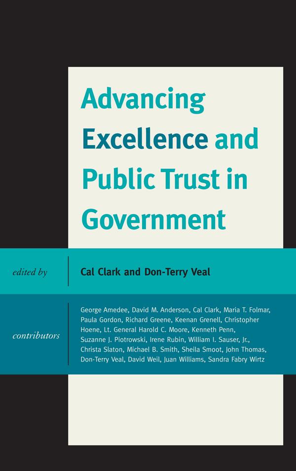 Advancing Excellence and Public Trust in Government by Cal Clark, Christa Slaton, Christopher Hoene, David Anderson, Don-Terry Veal, George Amedee, Harold C. Moore, Irene Rubin, John Thomas, Juan Williams, Keenan Grenell, Kenneth Penn, Maria T. Folmar, Michael B. Smith, Richard Greene, Sandra Fabry Wirtz, Sheila Smoot, Suzanne J. Piotrowski, William I. Sauser Jr.