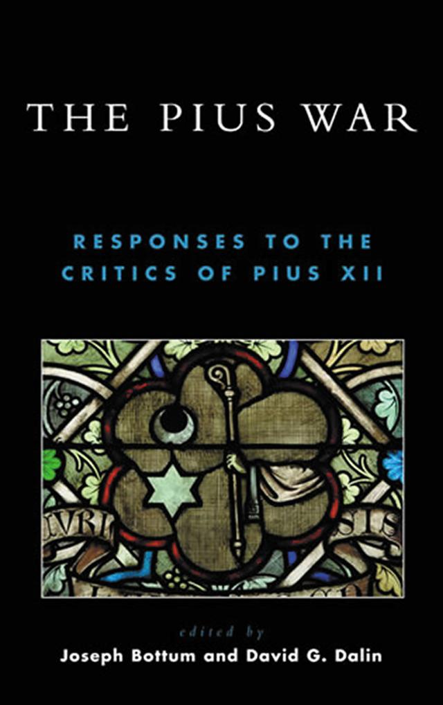 The Pius War by David G. Dalin, John Jay Hughes, John S. Conway, Joseph Bottum, Justus George Lawler, Kevin M. Doyle, Michael Novak, Rainer Decker, Robert Louis Wilken, Ronald J Rychlak, Russell Hittinger, William Doino Jr