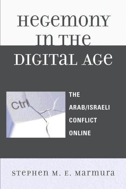 Hegemony in the Digital Age by Stephen M. E. Marmura