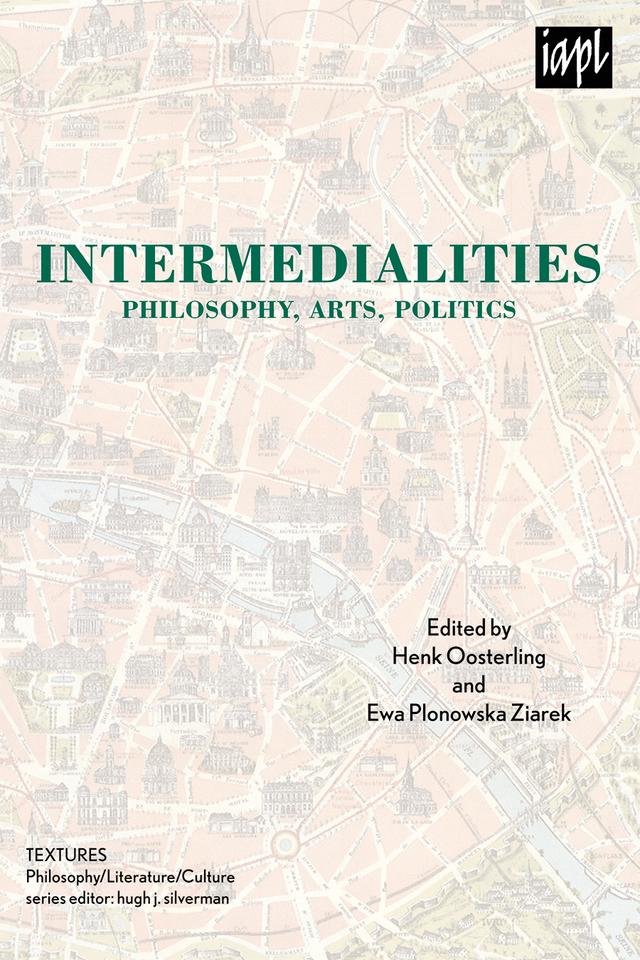 Intermedialities by Bernadette Wegenstein, Dorota Glowacka, Elaine P. Miller, Ewa Plonowska Ziarek, George Smith, Heinz Kimmerle, Henk Oosterling, Hugh J. Silverman, Jean-Luc Nancy, Laurens ten Kate, Louise Burchill, Luce Irigaray, Peter Schwenger, Purushottama Bilimoria, Rosalyn Diprose, Rosi Braidotti, Sally Percival Wood, Slavoj Z¡ iz¡ek