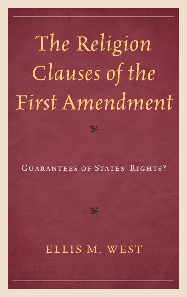 The Religion Clauses of the First Amendment by Ellis M. West