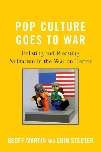 Pop Culture Goes to War by Erin Steuter, Geoff Martin