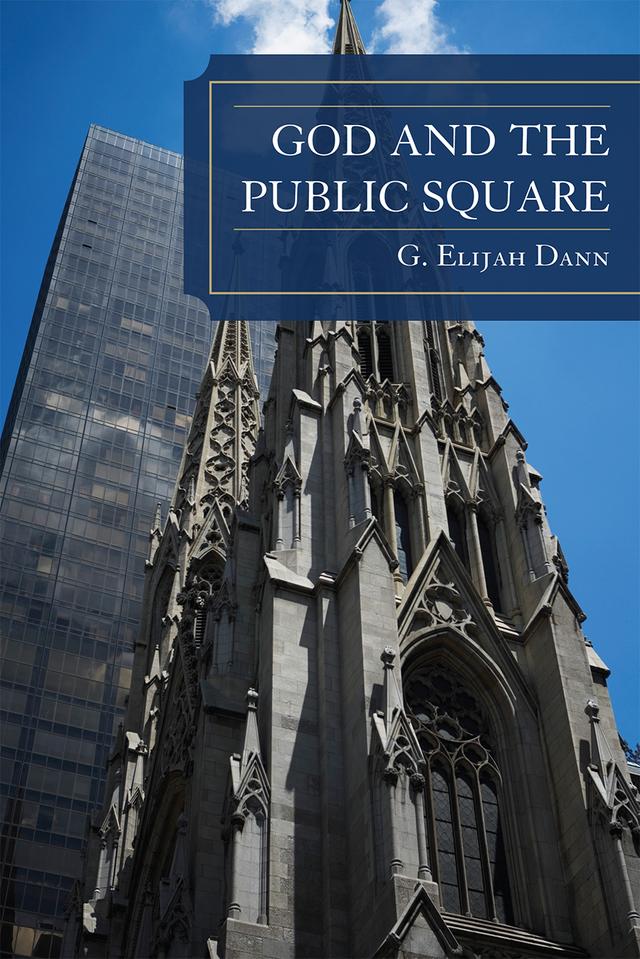 God and the Public Square by G. Elijah Dann