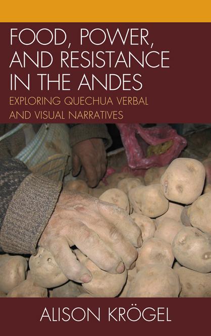 Food, Power, and Resistance in the Andes by Alison Krögel