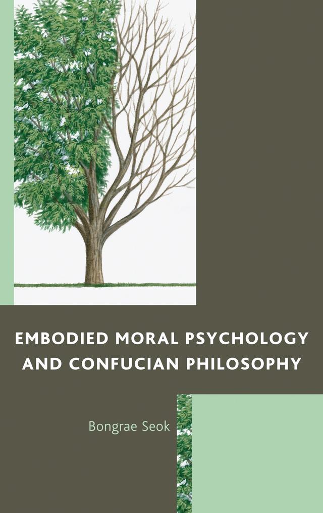 Embodied Moral Psychology and Confucian Philosophy by Bongrae Seok