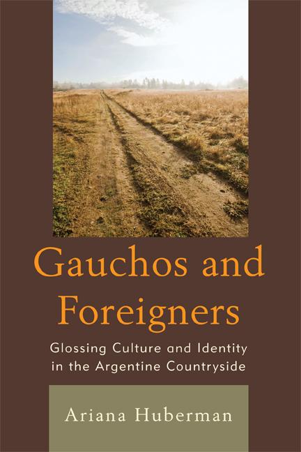 Gauchos and Foreigners by Ariana Huberman