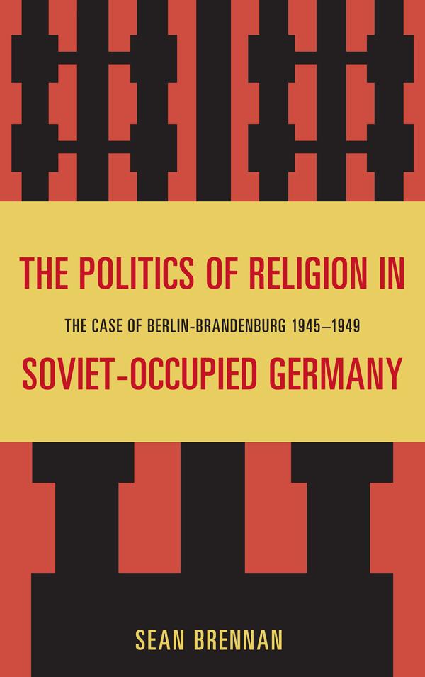 The Politics of Religion in Soviet-Occupied Germany