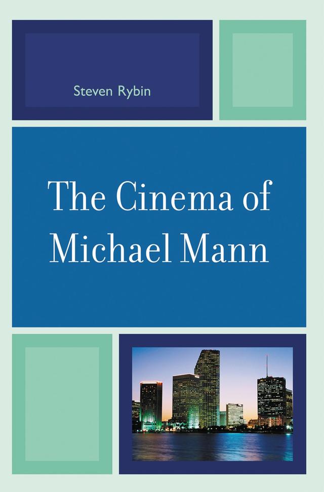 The Cinema of Michael Mann by Steven Rybin