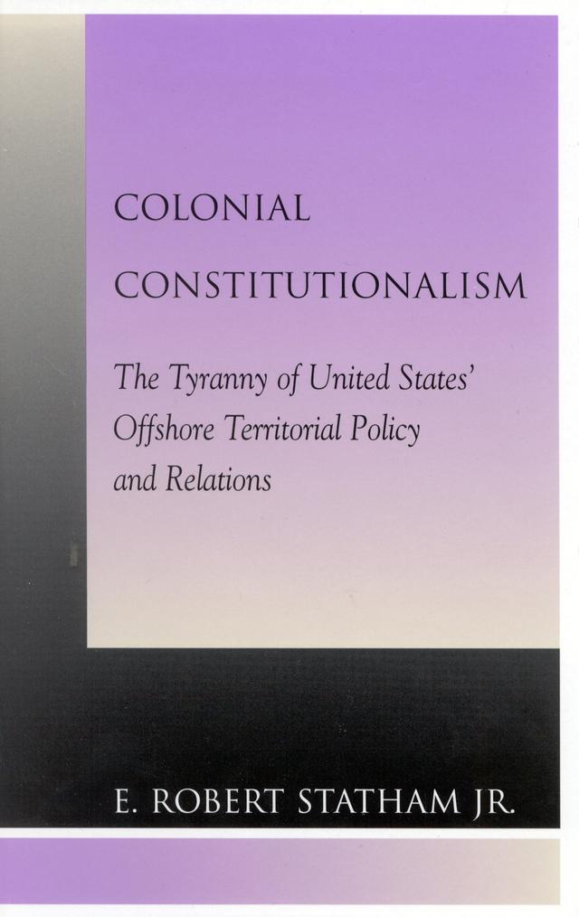 Colonial Constitutionalism by Robert E. Statham Jr.