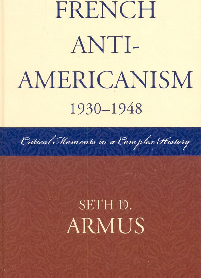 French Anti-Americanism (1930-1948) by Seth D. Armus
