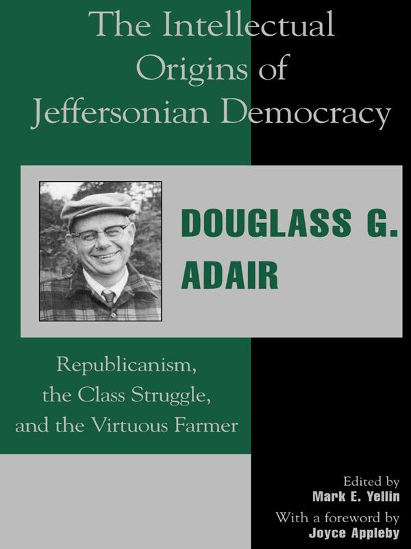 The Intellectual Origins of Jeffersonian Democracy by Douglass G. Adair, Joyce Appleby, Mark E. Yellin
