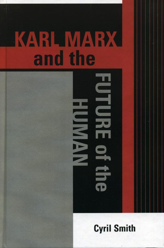 Karl Marx and the Future of the Human by Cyril Smith