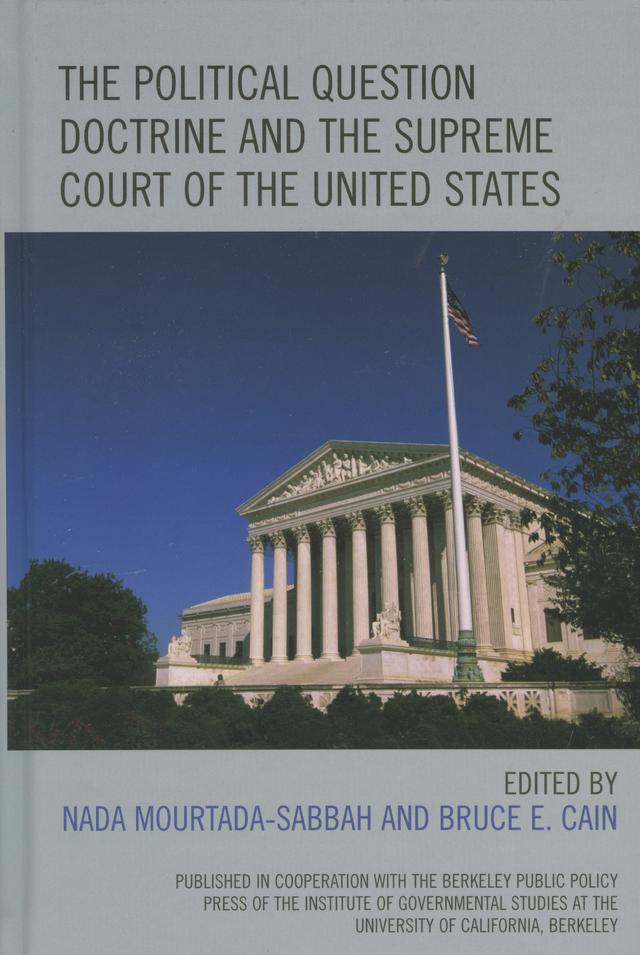The Political Question Doctrine and the Supreme Court of the United States by Bruce E. Cain, David Gray Adler, Erwin Chemerinsky, Jesse Choper, John W. Fox, Jonathan R. Siegel, Louis Fisher, Mark Tushnet, Nada Mourtada-Sabbah, Nancy Kassop, Nathaniel Persily, Pierre Avril, Rachel E. Barkow, Richard L. Hasen