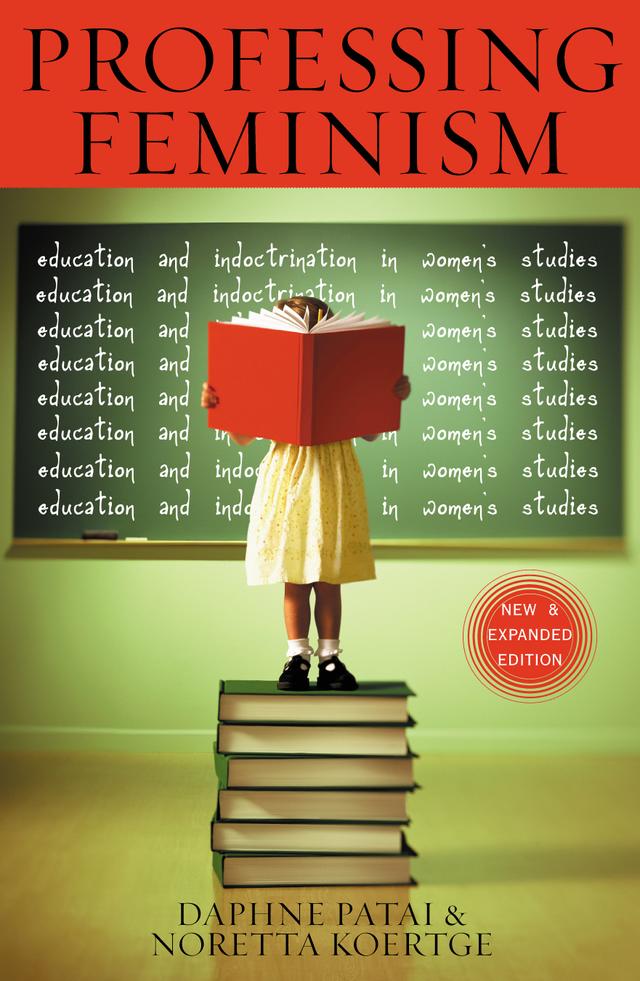 Professing Feminism by Daphne Patai, Noretta Koertge
