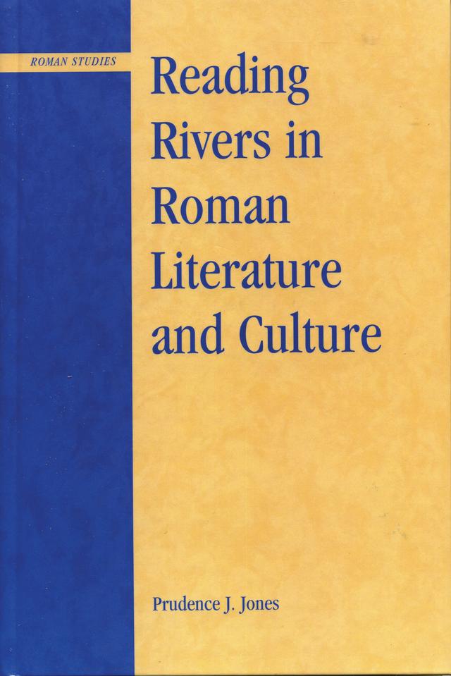 Reading Rivers in Roman Literature and Culture by Prudence J. Jones