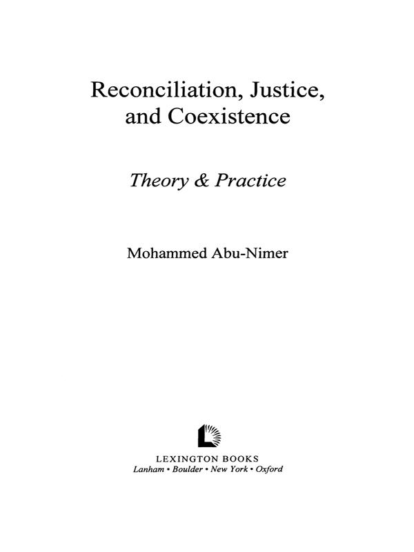 Reconciliation, Justice, and Coexistence by Abdul Aziz Said, Amy Hubbard, Barry Hart, Erin McCandless, Hiskias Assefa, Hugo Van der Merwe, Joe Montville, Johan Galtung, Lewis Rasmussen, Lisa Schirch, Louis Kriesberg, Marc Gopin, Mari Fitzduff, Mica Estrada-Hollenbeck, Mohammed Abu-Nimer, Ron Fisher, Wendy Lambourne