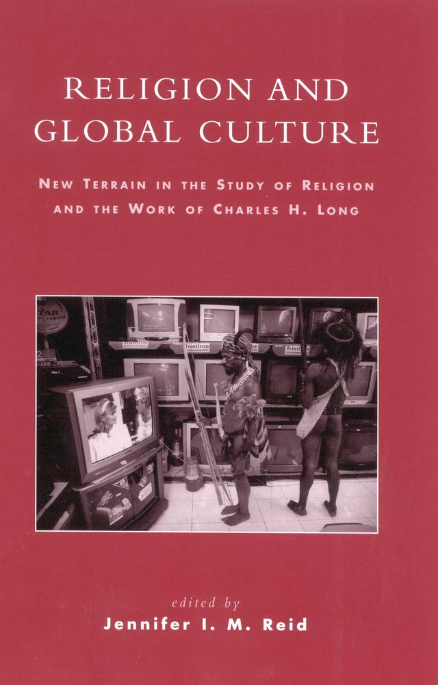 Religion and Global Culture by Charles H. Long, Chirevo V. Kwenda, David Chidester, Jacob K. Olupona, Jennifer I. M. Reid, Jim Perkinson, Julian Kunnie, Kees W. Bolle, Philip P. Arnold, Tatsuo Murakami