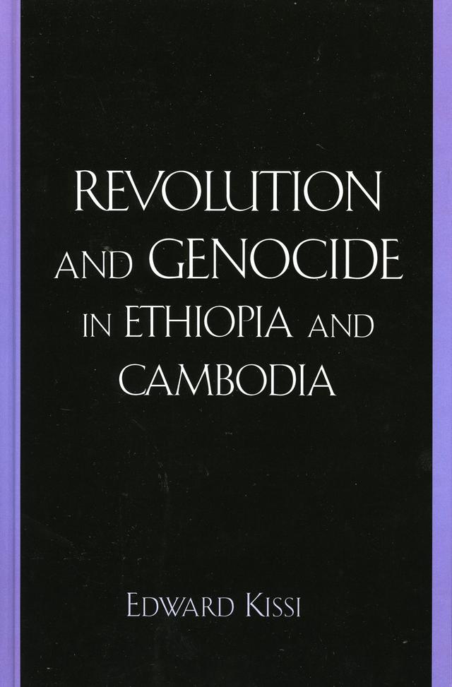 Revolution and Genocide in Ethiopia and Cambodia by Edward Kissi