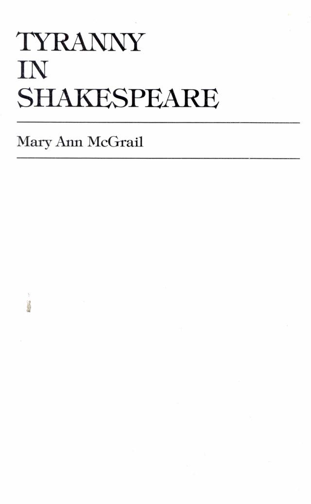 Tyranny in Shakespeare by Mary Ann McGrail