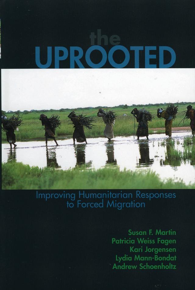 The Uprooted by Andrew Schoenholtz, Kari M. Jorgensen, Lydia Mann-Bondat, Patricia Weiss Fagen, Susan F. Martin