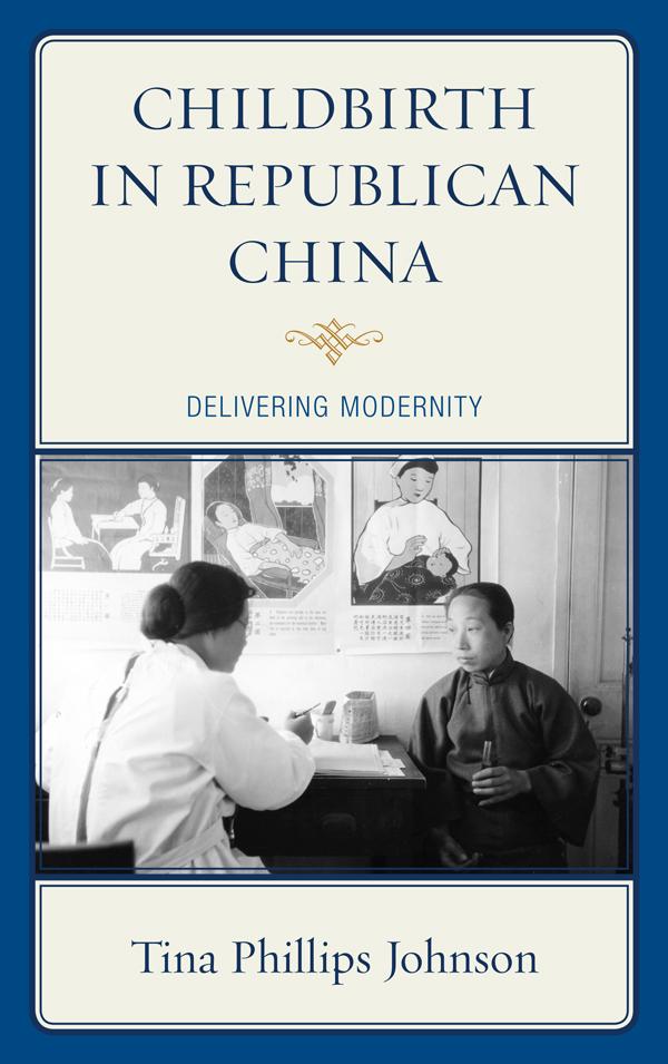 Childbirth in Republican China by Tina Johnson