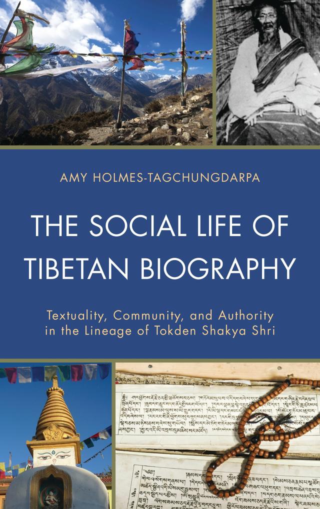 The Social Life of Tibetan Biography by Amy Holmes-Tagchungdarpa