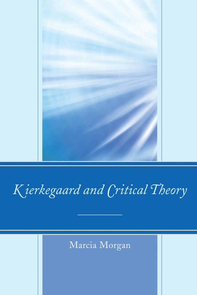 Kierkegaard and Critical Theory by 