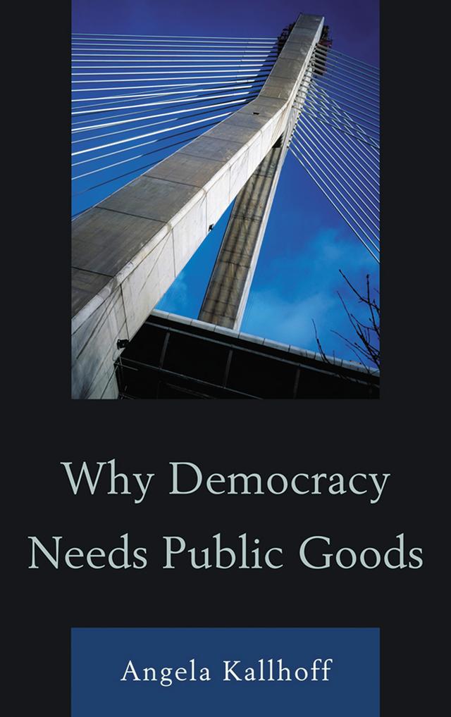 Why Democracy Needs Public Goods by Angela Kallhoff