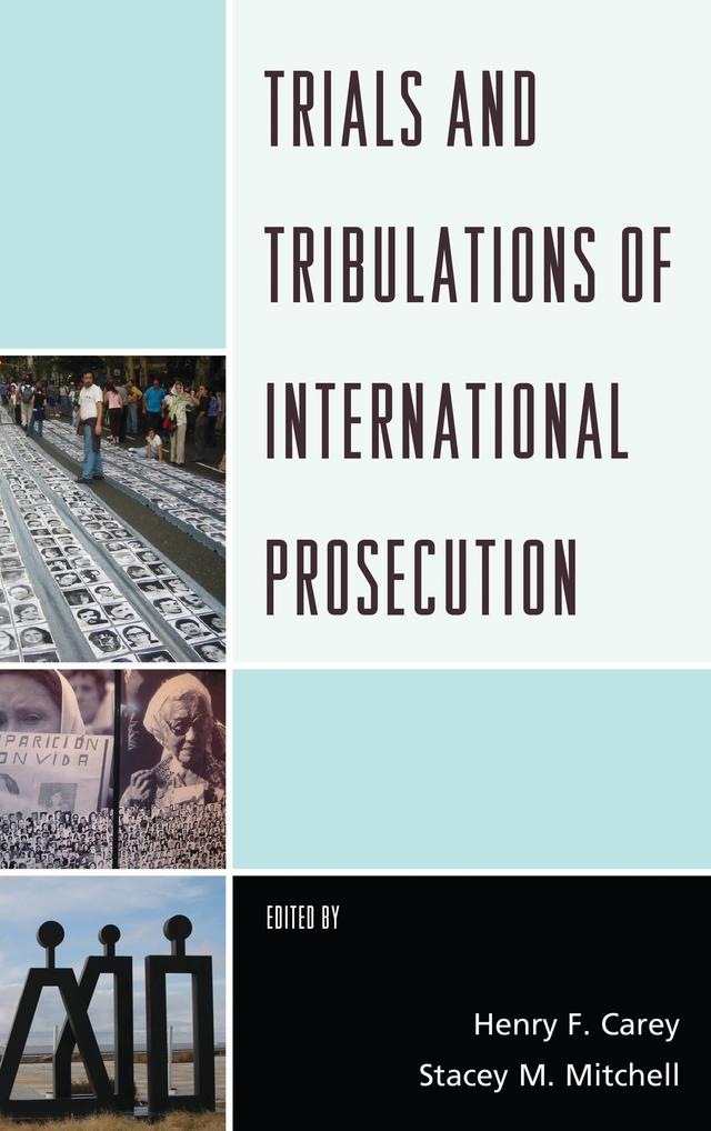 Trials and Tribulations of International Prosecution by Henry F. Carey, Stacey M. Mitchell