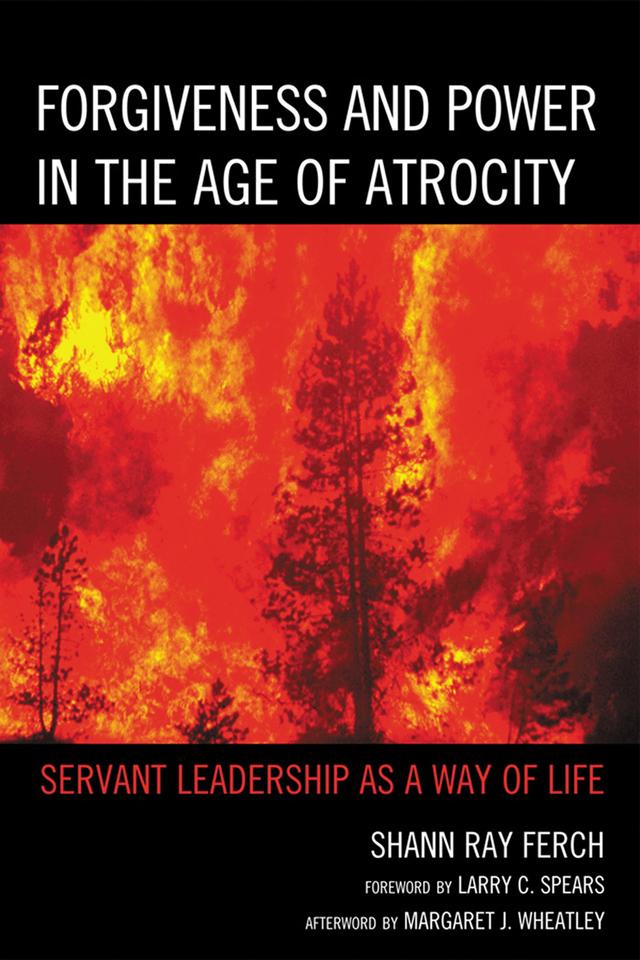 Forgiveness and Power in the Age of Atrocity by Shann Ray Ferch