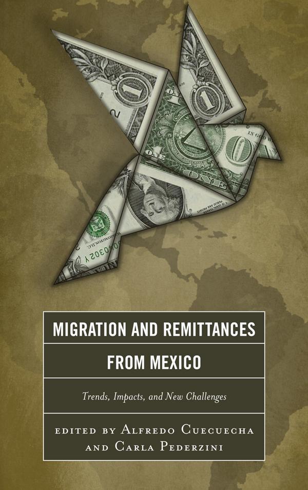Migration and Remittances from Mexico by Alfredo Cuecuecha, Carla Pederzini