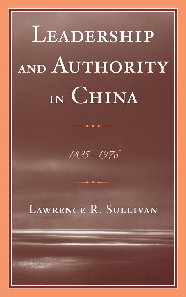 Leadership and Authority in China by Lawrence Sullivan