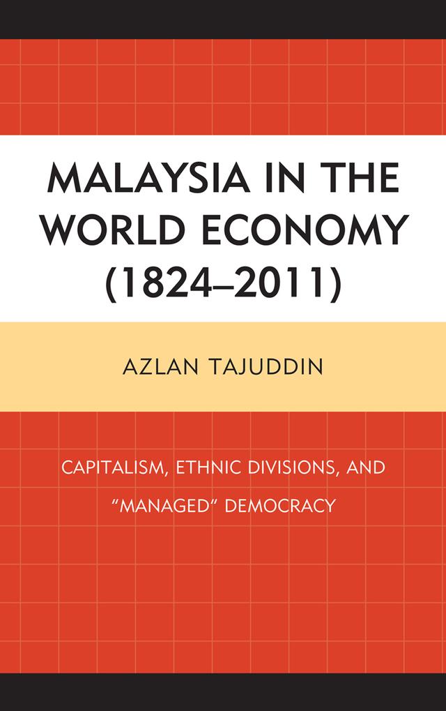 Malaysia in the World Economy (1824–2011) by Azlan Tajuddin