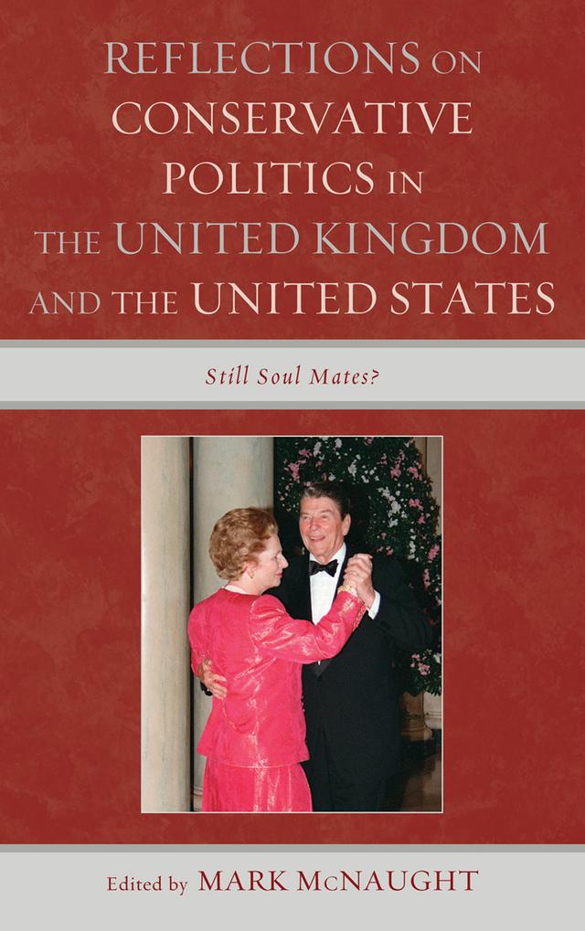 Reflections on Conservative Politics in the United Kingdom and the United States by Daniel DiSalvo, Gillian Peele, James W. Ceaser, Mark McNaught, Michael Parsons, Nigel F. B. Allington, Paul  T. McCartney, Sébastien Caré