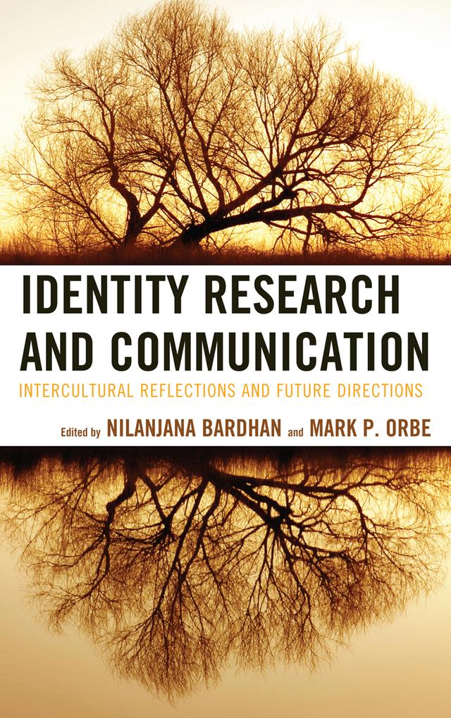 Identity Research and Communication by Bernadette Marie Calafell, Brenda J. Allen, Devika Chawla, Hsin-I Cheng, Jianhua Sun, John T. Warren, Karma R. Chávez, Keith Berry, Kent Ono, Krishna Pattisapu, Mark P. Orbe, Maurice L. Hall, Miriam Sobré-Denton, Nilanjana Bardhan, Rachel Alicia Griffin, Richie  Neil Hao, Sandra L. Pensoneau-Conway, Satoshi Toyosaki