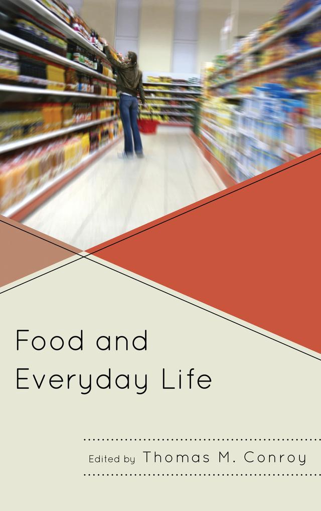 Food and Everyday Life by Amy Singer, Bethaney Turner, David Livert, Derek B. Shaw, Hui-tun Chuang, Irina D. Mihalache, J. Nikol Beckham, Joanna Henryks, Klara Seddon, Marianne LeGreco, Matthew Day, Roblyn Rawlins, Stacy M. Jameson, Stephanie Greene, Talia Welsh, Thomas M. Conroy, Zachary Schrank