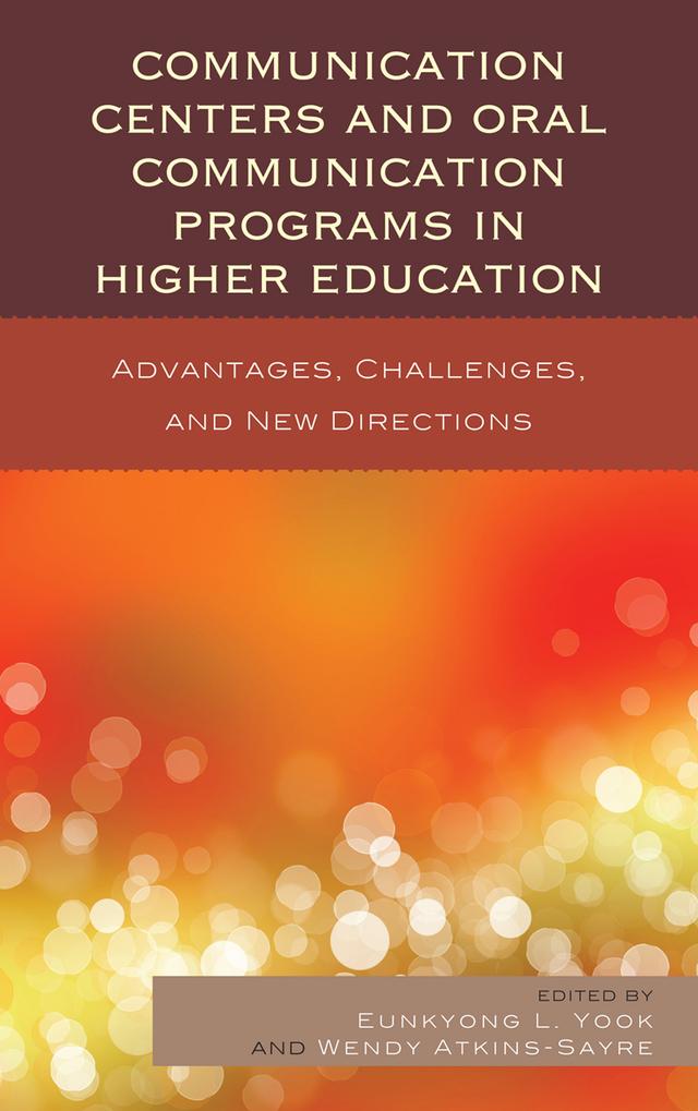 Communication Centers and Oral Communication Programs in Higher Education by Eunkyong Lee Yook, Wendy Atkins-Sayre